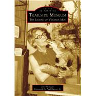 Trailside Museum: The Legend of Virginia Moe 9781467113410