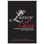Luxury China : Market Opportunities and Potential 9780470823415