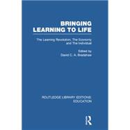 Bringing Learning to Life: The Learning Revolution, The Economy and the Individual 9780415753418