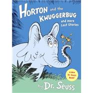 Horton and the Kwuggerbug and more Lost Stories 9780375973420