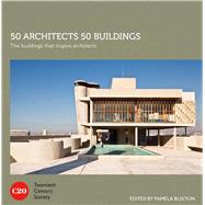 50 Architects 50 Buildings The Buildings That Inspire Architects 9781849943420
