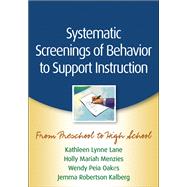 Systematic Screenings of Behavior to Support Instruction From Preschool to High School 9781462503421