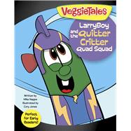 LarryBoy and the Quitter Critter Quad Squad 9781433643422