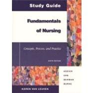 Study Guide Fundamentals of Nursing: Concepts, Process, and Practice