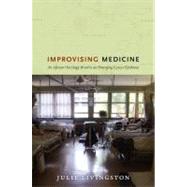 Improvising Medicine: An African Oncology Ward in an Emerging Cancer Epidemic 9780822353423