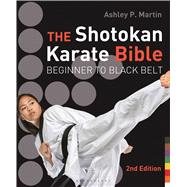 The Shotokan Karate Bible 2nd edition Beginner to Black Belt 9781632863423