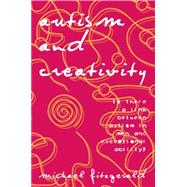 Autism and Creativity: Is There a Link between Autism in Men and Exceptional Ability? 9780415763424