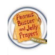 Peanut Butter and Jelly Prayers 9780819233424