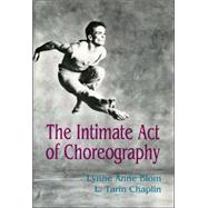 The Intimate Act of Choreography 9780822953425