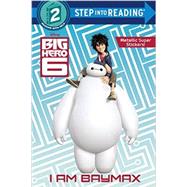 I Am Baymax (Disney Big Hero 6) 9780736433426