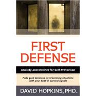 First Defense: Anxiety and Instinct for Self Protection 9781594393426