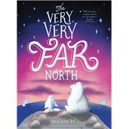 The Very, Very Far North 9781534433427