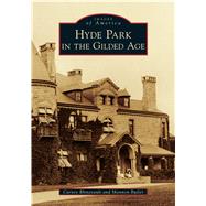 Hyde Park in the Gilded Age 9781467103428