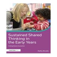 Sustained Shared Thinking in the Early Years: Linking theory to practice 9780415713429