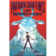 Patrick Griffin's Last Breakfast on Earth 9781626723429