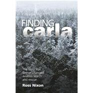 Finding Carla The story that forever changed aviation search and rescue 9781619543430