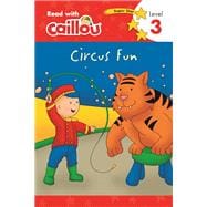 Caillou, Circus Fun: Read With Caillou, Level 3 9782897183431