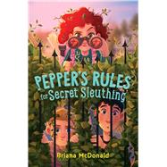 Pepper's Rules for Secret Sleuthing 9781534453432