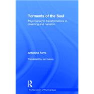 Torments of the Soul: Psychoanalytic transformations in dreaming and narration 9780415813433
