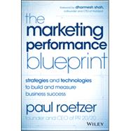 The Marketing Performance Blueprint: Strategies and Technologies to Build and Measure Business Success 9781118883433