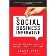 The Social Business Imperative Adapting Your Business Model to the Always-Connected Customer 9780134263434