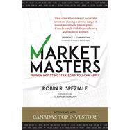 Market Masters Interviews with Canada?s Top Investors ? Proven Investing Strategies You Can Apply 9781770413436