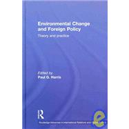 Environmental Change and Foreign Policy: Theory and Practice 9780415483438