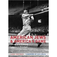 American Jews and America's Game: Voices of a Growing Legacy in Baseball 9780803253438