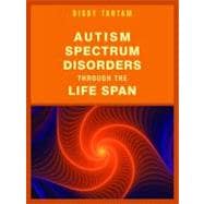 Autism Spectrum Disorders Through the Life Span 9781849053440