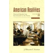 American Realities Volume II : Historical Episodes from Reconstruction to the Present 9780321433442
