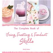 The Complete Book of Icing, Frosting & Fondant Skills 9781438003443