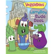LarryBoy and the Rude Beet 9781433643446