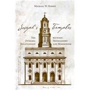 Joseph's Temples: The Dynamic Relationship Between Freemasonry and Mormonism 9781607813446
