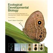 Ecological Developmental Biology The Environmental Regulation of Development, Health, and Evolution 9781605353449