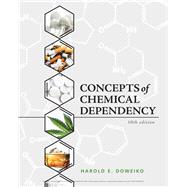 Concepts of Chemical Dependency 9781337563451