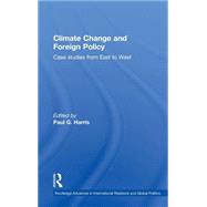 Climate Change and Foreign Policy: Case Studies from East to West 9780415483452