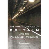 The Official History of Britain and the Channel Tunnel 9781138873452