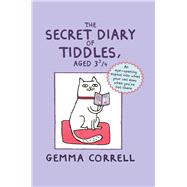 The Secret Diary of Tiddles, Aged 3 3/4: An Eye-opening Expose into What Your Cat Does When You're Not There 9781909313453