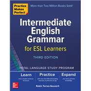 Practice Makes Perfect: Intermediate English Grammar for ESL Learners, Third Edition 9781260453454