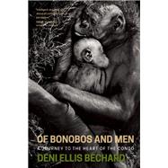 Of Bonobos and Men A Journey to the Heart of the Congo 9781571313454