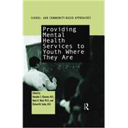 Providing Mental Health Servies to Youth Where They Are: School and Community Based Approaches 9780415763455