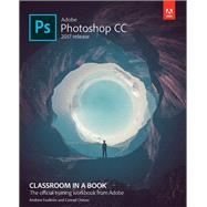 Adobe Photoshop CC Classroom in a Book (2017 release) 9780134663456