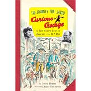 The Journey That Saved Curious George 9780544763456