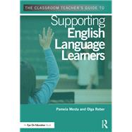The Classroom Teacher's Guide to Supporting English Language Learners 9780415733458
