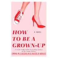 How to Be a Grown-up A Novel 9781451643459
