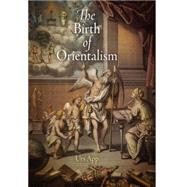 The Birth of Orientalism 9780812223460