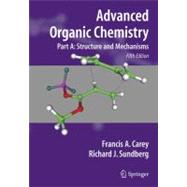 Advanced Organic Chemistry: Structure and Mechanisms 9780387683461