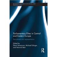 Parliamentary Elites in Central and Eastern Europe: Recruitment and Representation 9780415843461