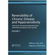 Reversibility of Chronic Disease and Hypersensitivity, Volume 3: Clinical Environmental Manifestations of the Neurocardiovascular Systems 9781439813461