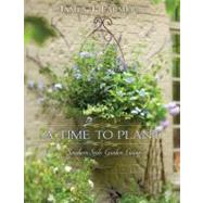 A Time to Plant: Southern Style Garden Living 9781423623465